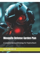 Mosquito Defense Garden Plan: A Complete Backyard Strategy for Virginia Beach B0FN3S9GL9 Book Cover
