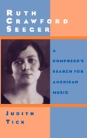 Ruth Crawford Seeger: A Composer's Search for American Music 0195065093 Book Cover