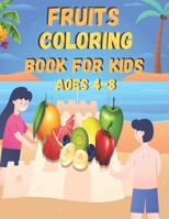 Fruits Coloring Book for Kids ages 4-8: An Awesome Coloring Book for Kids, Girls, Boys B094GRR48D Book Cover