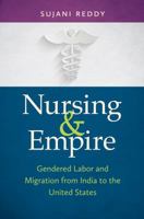 Nursing & Empire: Gendered Labor and Migration from India to the United States 1469625075 Book Cover