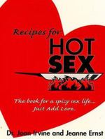 Recipes for Hot Sex : The Book for a Spicy Sex Life ... Just Add Love 189166803X Book Cover