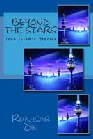 Beyond the stars: true Islamic stories 1497509610 Book Cover