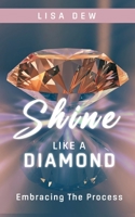 Shine Like A Diamond: Embracing The Process 0473642476 Book Cover