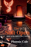 The Soft Open: Book One of the Ember & Wax Series 1970946016 Book Cover