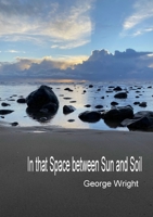 In That Space Between Sun and Soil 1716364531 Book Cover
