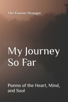 My Journey So Far: Poems of the Heart, Mind, and Soul B0F1TWRYT4 Book Cover