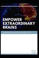 EMPOWER EXTRAORDINARY BRAINS: Thе Sесrеtѕ bеhіnd Suссеѕѕful Stаrtuрѕ іn Silicon Vаllеу B08W7SPP97 Book Cover