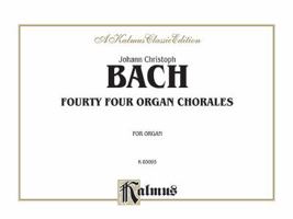 Forty-four Organ Chorales (Kalmus Edition) 0769242340 Book Cover