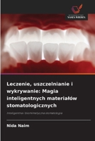 Leczenie, uszczelnianie i wykrywanie: Magia inteligentnych materialów stomatologicznych (Polish Edition) 6208839149 Book Cover