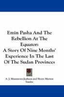 Emin Pasha And The Rebellion At The Equator 1018125051 Book Cover