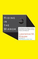 Hiding in the Mirror: The Mysterious Allure of Extra Dimensions, from Plato to String Theory and Beyond 0143038028 Book Cover