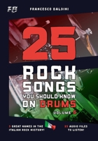 25 ROCK SONGS YOU SHOULD KNOW ON DRUMS (Volume 6): With Original Drum Sheet Music and MIDI Drum Tracks Inspired by the Greatest Italian Hits of Every Generation [English Edition] (ROCK DRUM SERIES) B0HGPD9R5F Book Cover
