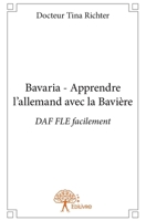 Bavaria - Apprendre l'allemand avec la Bavière (French Edition) 2332827145 Book Cover
