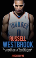 Russell Westbrook: The incredible story of Russell Westbrook-one of basketball's greatest players! 1925989909 Book Cover