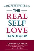 The Real Self Love Handbook: A Proven 5-Step Process to Liberate Your Authentic Self, Build Resilience and Live an Epic Life 0999494988 Book Cover