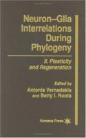 Neuron-Glia Interrelations During Phylogeny: II. Plasticity and Regeneration (Contemporary Neuroscience) 0896033163 Book Cover