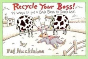 Recycle Your Boss: 99 Ways to Put a Bad Boss to Good Use 0836217780 Book Cover