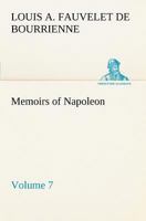 Memoirs of Napoleon - Volume 07 1511716835 Book Cover