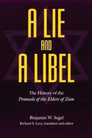 A Lie and a Libel: The History of the Protocols of the Elders of Zion 0803292457 Book Cover