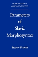 Parameters of Slavic Morphosyntax (Oxford Studies in Comparative Syntax) 0195089715 Book Cover