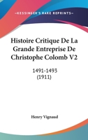 Histoire Critique De La Grande Entreprise De Christophe Colomb V2: 1491-1493 (1911) 1146338732 Book Cover