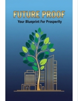 Future Proof: Your Blueprint For Prosperity B0GG6YNQQL Book Cover