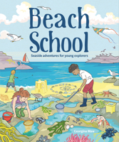 Beach School: Seaside Adventures for Young Explorers 1784945889 Book Cover