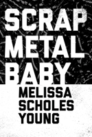 Scrap Metal Baby 1735363723 Book Cover
