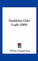 Denklehre Oder Logik (1806) 1247655741 Book Cover