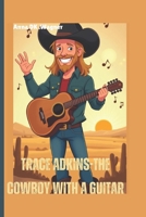 Trace Adkins-The Cowboy with a Guitar (A musical Biography for kids): How Music, Family, and Hard Work Made a Star B0F3T6R6JM Book Cover