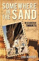 Somewhere in the Sand: In Search of Timbuktu 1440163634 Book Cover
