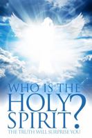 Who Is The Holy Spirit?: The Truth Will Surprise You 1734360283 Book Cover