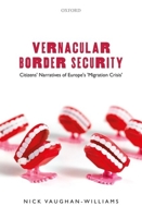 Vernacular Border Security: Citizens' Narratives of Europe's 'Migration Crisis' 0198855532 Book Cover