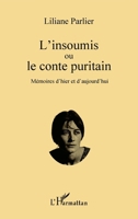L'insoumis ou le conte puritain: Mémoires d'hier et d'aujourd'hui 2296557554 Book Cover