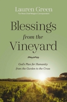 Blessings from the Vineyard: God's Plan for Humanity from the Garden to the Cross 1400354471 Book Cover