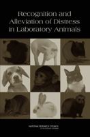 Recognition and Alleviation of Distress in Laboratory Animals 0309108179 Book Cover