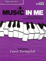 Music in Me - A Piano Method for Young Christian Students: Creativity Level 3 1423418883 Book Cover