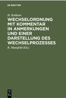 Wechselordnung mit Kommentar in Anmerkungen und einer Darstellung des Wechselprozesses 3112365135 Book Cover