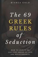 The 69 Greek Rules of Seduction: How to Always Be One Step Ahead in Love and Relationships 1797882686 Book Cover