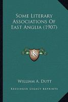 Some Literary Associations of East Anglia 0548770123 Book Cover