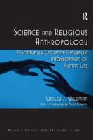 Science and Religious Anthropology: A Religious Naturalist Interpretation of the Human Condition. Wesley J. Wildman 1138262005 Book Cover
