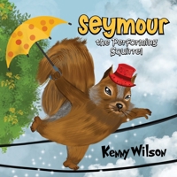Seymour the Performing Squirrel B0HCC1BGTM Book Cover