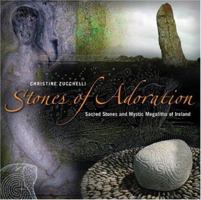 Stones of Adoration: Sacred Stones and Mystic Megaliths of Ireland 1905172362 Book Cover