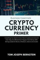 Cryptocurrency Primer : Everything You Need to Know about Cryptocurrencies and How They Are Different from Regular (Fiat) Money (with Mining Guides for Bitcoin, Ethereum, Litecoin and ZCash) 1985089696 Book Cover