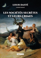 Les sociétés secrètes et leurs crimes: Depuis les initiés d'Isis jusqu'aux francs-maçons modernes (French Edition) 8419006238 Book Cover