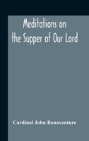 Meditations On the Supper of Our Lord, and the Hours of the Passion, Issue 60 1016977859 Book Cover