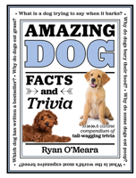 Amazing Dog Facts and Trivia: A canine compendium of tail-wagging trivia (Volume 1) 0785841946 Book Cover