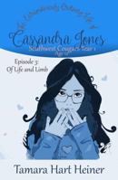 Episode 3: Of Life and Limb: The Extraodinarily Ordinary Life of Cassandra Jones 1947307169 Book Cover