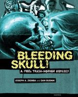 Bleeding Skull!: A 1990s Trash-Horror Odyssey 1900486881 Book Cover