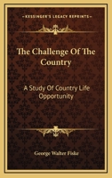 The Challenge of the Country: A Study of Country Life Opportunity 1163510300 Book Cover